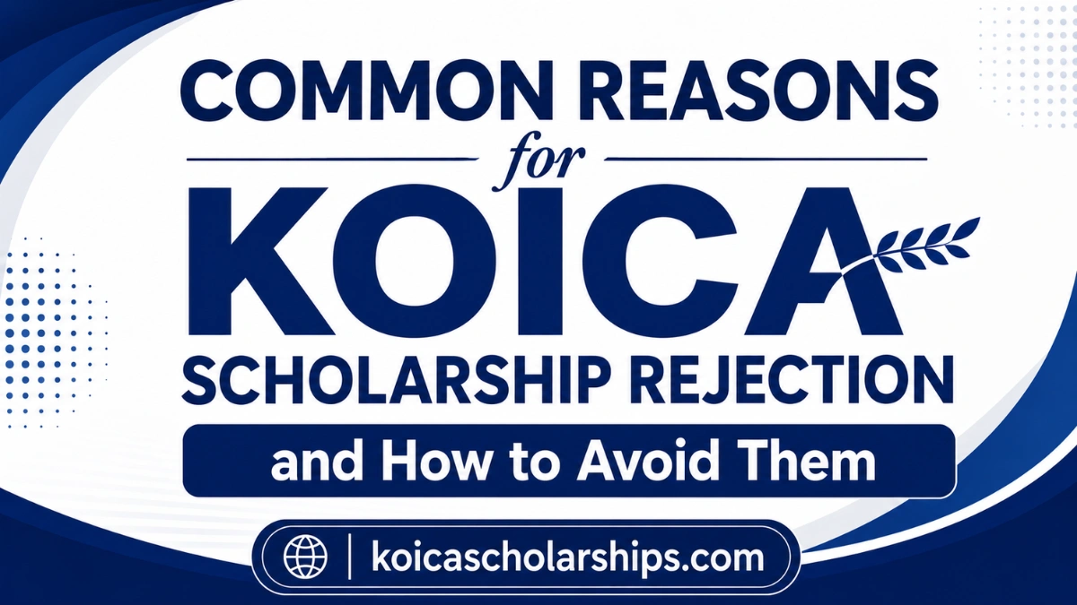 Common Reasons for KOICA Scholarship Rejection and How to Avoid Them